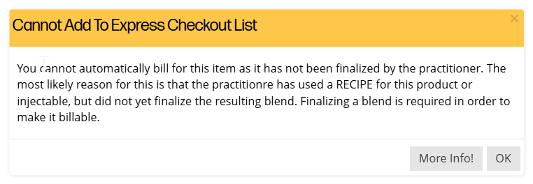 Why some items cannot be added to an invoice during Express Checkout.  Shows the warning message that comes up when you attempt to put an item into the express checkout which is not finalized by the practitioner. This usually applies to IVs or other recipes that have not been finalized in the SOAP chart.